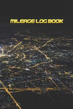 Mileage Log Book: Night City Edition | Keep Track of Your Car or Vehicle Mileage & Gas Expense for Business and Tax Savings (6 x 9 inches, 120 Pages)
