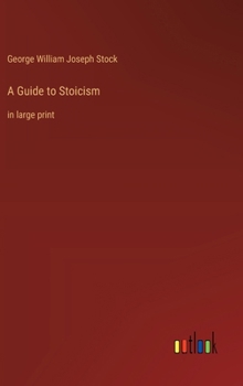 Hardcover A Guide to Stoicism: in large print Book