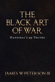 Paperback The Black Art of War: Hannibal's 99 Truths Book