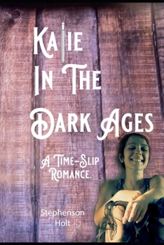 Paperback Katie In The Dark Ages.: A Time-Slip Romance. Book