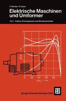 Paperback Elektrische Maschinen Und Umformer: Teil 1 Aufbau, Wirkungsweise Und Betriebsverhalten [German] Book