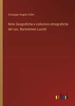 Paperback Note Geografiche e collezioni etnografiche del cav. Bartolomeo Luciòli [Italian] Book