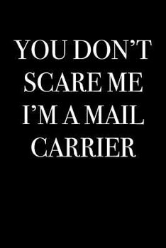 Paperback You Don't Scare Me I'm a Mail Carrier: Blank Lined Journal Book