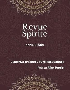 Paperback Revue Spirite (Année 1869): qu'est-ce que le spiritisme ? le procès des empoisonneuses de Marseille, un esprit qui croit rêver, vision de Pergolès [French] Book