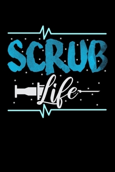 Scrub Life: Prayer Journal & Guide To Prayer, Praise And Showing Gratitude To God And Christ For Nursing Students And LPN RN Nurses (6 x 9; 120 Pages)