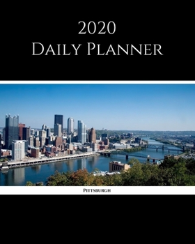 2020 Daily Planner: Pittsburgh; January 1, 2020 - December 31, 2020; 8" x 10"