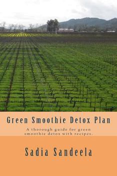 Paperback Green Smoothie Detox Plan: A thorough guide for green smoothie detox with recipes. Book