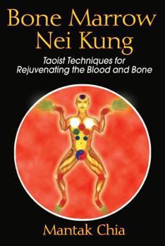 Paperback Bone Marrow Nei Kung: Taoist Techniques for Rejuvenating the Blood and Bone Book