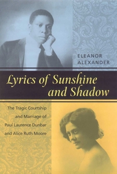 Hardcover Lyrics of Sunshine and Shadow: The Tragic Courtship and Marriage of Paul Laurence Dunbar and Alice Ruth Moore Book