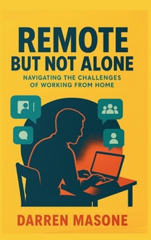 Hardcover Remote But Not Alone: Navigating the Challenges of Working from Home Book