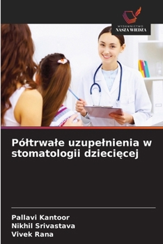 Póltrwale uzupelnienia w stomatologii dzieciecej (Polish Edition)