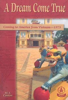 Paperback A Dream Come True: Coming to America from Vietnam, 1975 Book