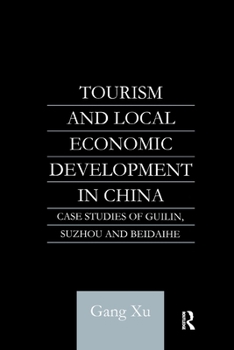 Paperback Tourism and Local Development in China: Case Studies of Guilin, Suzhou and Beidaihe Book