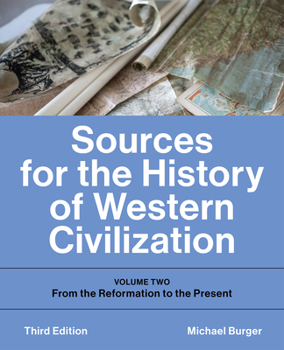Sources for the History of Western Civilization: Volume Two: From the Reformation to the Present, Third Edition