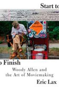 Hardcover Start to Finish: Woody Allen and the Art of Moviemaking Book
