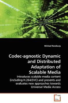 Paperback Codec-agnostic Dynamic and Distributed Adaptation of Scalable Media Book