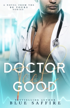 Paperback Doctor Feel Good: A Novel From the Be Yours Series Book