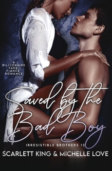 Paperback Saved by the Bad Boy: A Billionaire Fake Fiancé Romance Book