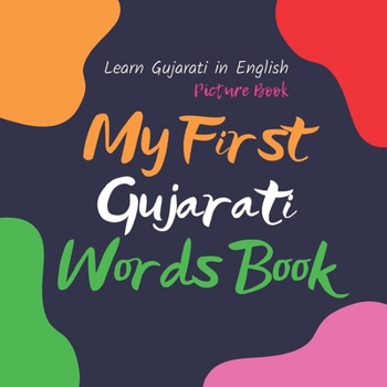Paperback My First Gujarati Words Book. Learn Gujarati in English. Picture Book: First Gujarati Words for Bilingual Babies and Toddlers Book