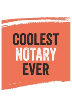 Coolest notary Ever Notebook,  notarys Gifts  notary Appreciation Gift, Best  notary Notebook A beautiful: Lined Notebook / Journal Gift, , 120 Pages, ... notary , Personalized Journal, Customized J