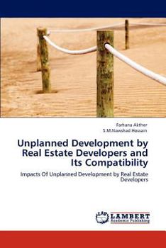 Paperback Unplanned Development by Real Estate Developers and Its Compatibility Book