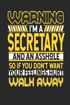 Paperback Warning I'm A Secretary And An Asshole So If You Don't Want Your Feelings Hurt Walk Away: Secretary Notebook - Secretary Journal - Handlettering - Log Book