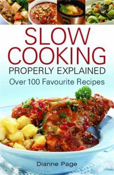 Paperback Slow Cooking Properly Explained: Over 100 Favourite Recipes Book