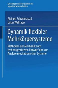 Paperback Dynamik Flexibler Mehrkörpersysteme: Methoden Der Mechanik Zum Rechnergestützten Entwurf Und Zur Analyse Mechatronischer Systeme [German] Book