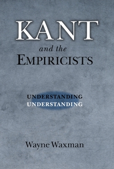 Hardcover Kant and the Empiricists: Understanding Understanding Book