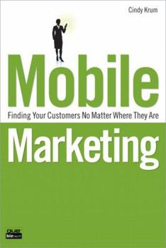 Paperback Mobile Marketing: Finding Your Customers No Matter Where They Are Book