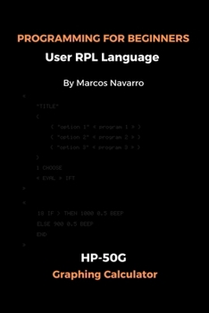Paperback PROGRAMMING FOR BEGINNERS User RPL Language: HP-50G Graphing Calculator Book