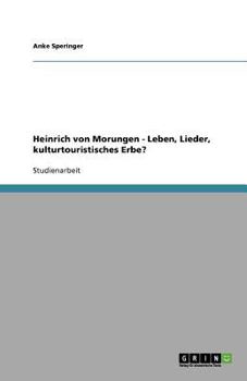 Paperback Heinrich von Morungen - Leben, Lieder, kulturtouristisches Erbe? [German] Book