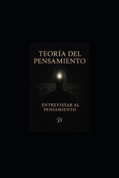 Paperback La Teoría del pensamiento: Entrevistar al Pensamiento [Spanish] Book