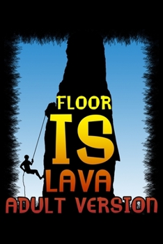 Paperback Floor is lava adult version: Notebook (Journal, Diary) for rock climbers - 120 lined pages to write in Book