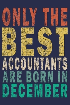 Only The Best Accountants Are Born In December: Funny Vintage Accountant Gift Journal