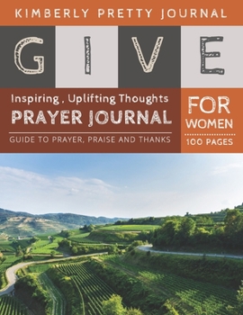 Paperback Give Prayer Journal For Women: prayers with purpose for women devotional journal - Green Landscape cover Guide to prayer, praise and thanks for Women Book