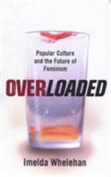 Paperback Overloaded: Popular Culture and the Future of Feminism Book