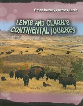Lewis and Clark's Continental Journey - Book  of the Great Journeys Across Earth