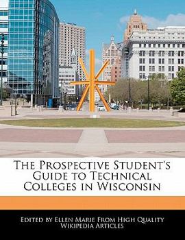 Paperback The Prospective Student's Guide to Technical Colleges in Wisconsin Book