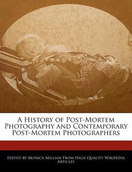 Paperback A History of Post-Mortem Photography and Contemporary Post-Mortem Photographers Book