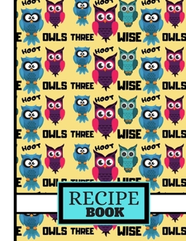 Paperback (recipe Book): Three Wise Owls Pattern Print Cooking Gift: Owl Recipe Book for Kids, Children, Girls, Women Book