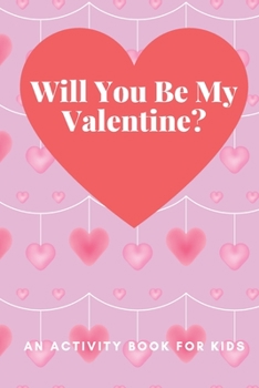 Paperback Will You Be My Valentine?: An Activity Book For Kids Book