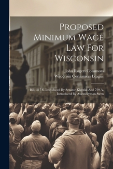 Paperback Proposed Minimum Wage Law For Wisconsin: Bill, 317 S, Introduced By Senator Kleczka And 799 A, Introduced By Assemblyman Stern Book