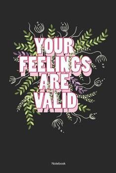 Paperback Your Feelings Are Valid Notebook: Mental Healing Notebook (120 Pages Dot Grid 6x9) Book