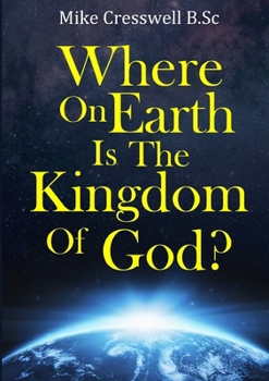 Paperback Where on Earth is the Kingdom Of God? Book