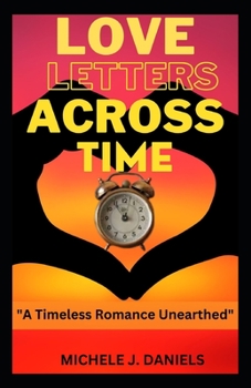 Paperback Love Letters Across Time: "A Timeless Romance Unearthed" Book
