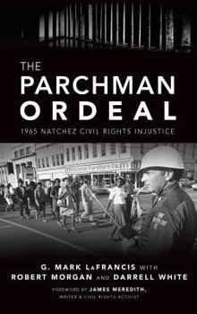 The Parchman Ordeal: 1965 Natchez Civil Rights Injustice - Book  of the True Crime