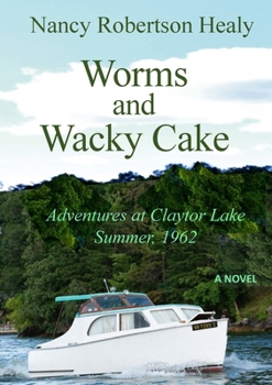 Paperback Worms and Wacky Cake: Adventures at Claytor Lake, Summer 1962 Book