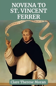 Paperback Novena to St. Vincent Ferrer: Reflection and prayers to the patron saint of Valencia, Builders and Preachers. Book
