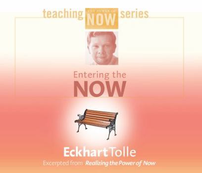 Entering the Now (Teaching the Power of Now Series)